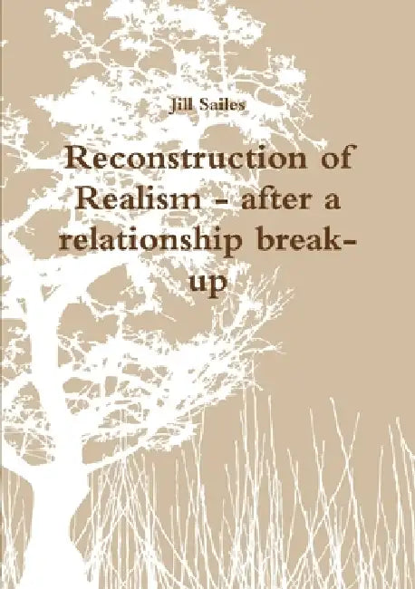 Reconstruction of Realism - after a relationship break-up by Jill Sailes