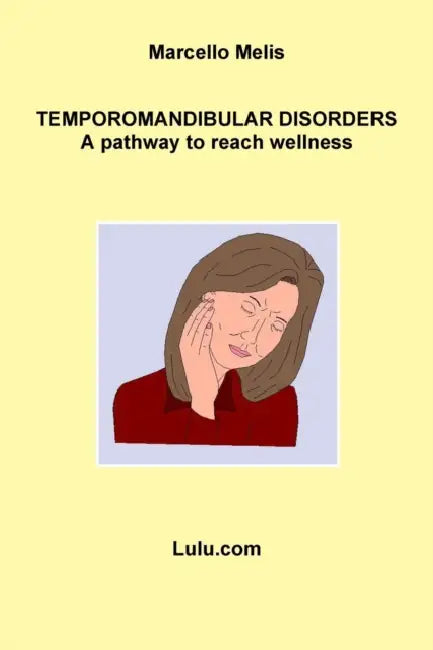Temporomandibular Disorders - A Pathway to Reach Wellness by Marcello Melis