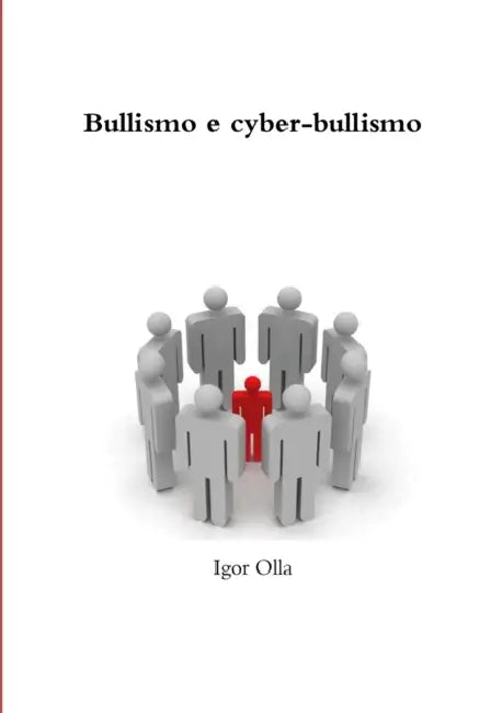 Bullismo e cyber-bullismo by Igor Olla
