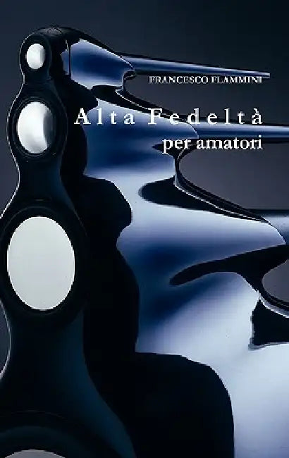 Alta Fedeltà per amatori by Francesco Flammini