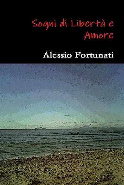 Sogni di Libertà e Amore by Alessio Fortunati