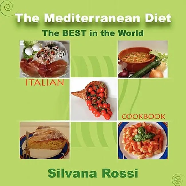 The Mediterranean Diet Italian Cookbook by Silvana Rossi
