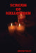 Scream Of Halloween by Justin Tully