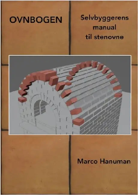 OVNBOGEN - Selvbyggerens manual til stenovne by Hanuman, Marco