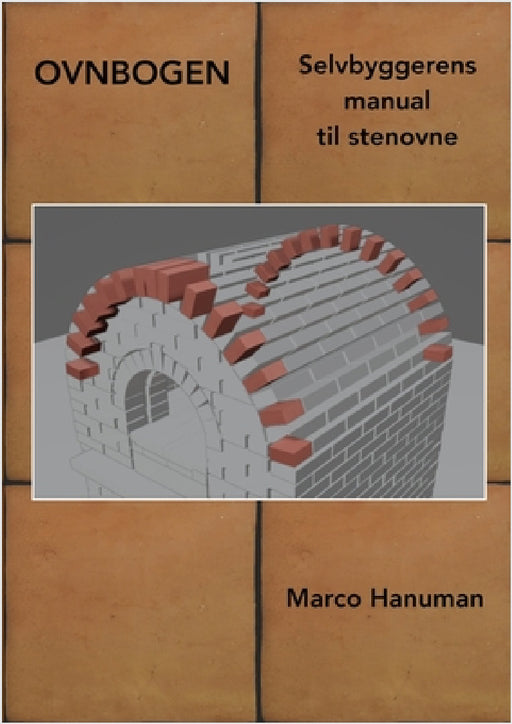 OVNBOGEN - Selvbyggerens manual til stenovne by Marco Hanuman