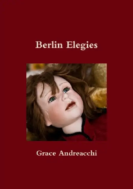 Berlin Elegies by Grace Andreacchi