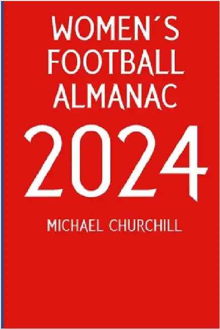 Women's Football Almanac 2024 by Churchill, Michael