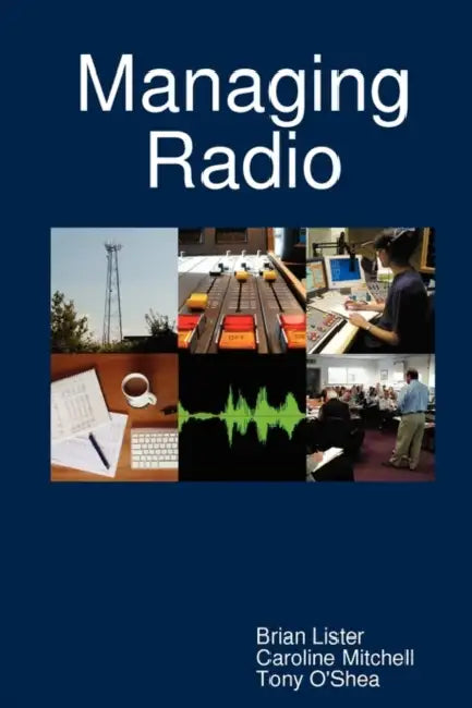 Managing Radio by Caroline Mitchell, Brian Lister, Tony O'Shea