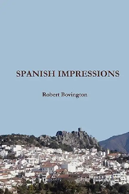 Spanish Impressions by Robert Bovington
