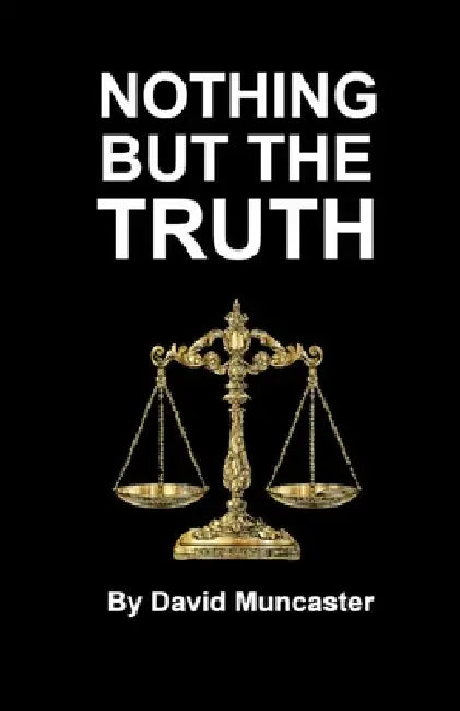 Nothing but the Truth by David Muncaster