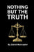 Nothing but the Truth by David Muncaster