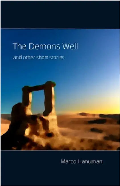 The Demons Well and Other Short Stories by Hanuman, Marco