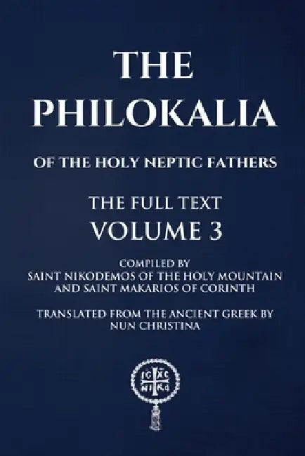 The Philokalia Volume 3 by Saint Nikodemos Of the Holy Mountain, Saint Makarios Of Corinth, Nun Christina