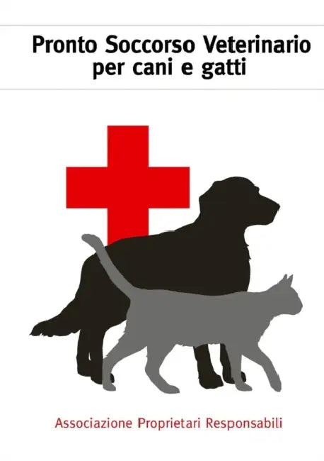 Manuale di Pronto Soccorso Veterinario by Associazione Proprietari Responsabili