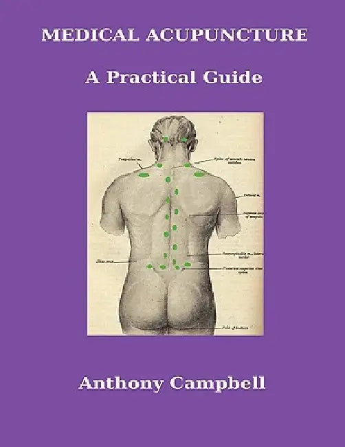 Medical Acupuncture: A Practical Guide by Anthony Campbell