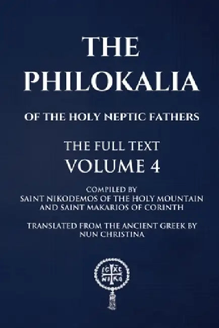 The Philokalia Volume 4 by Saint Nikodemos Of the Holy Mountain, Saint Makarios Of Corinth, Nun Christina