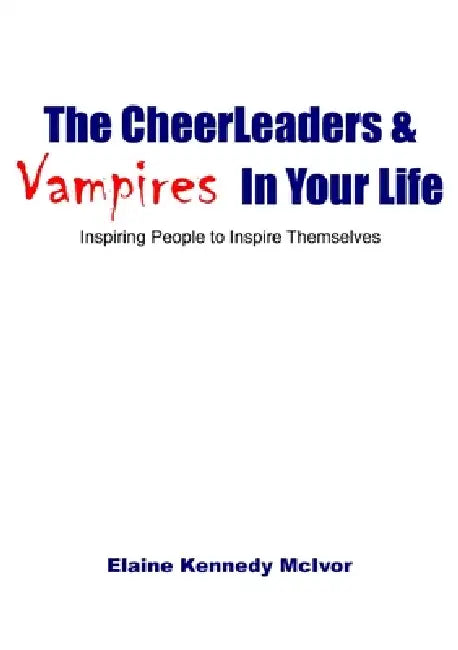 The CheerLeaders and Vampires In Your Life by Elaine Kennedy McIvor