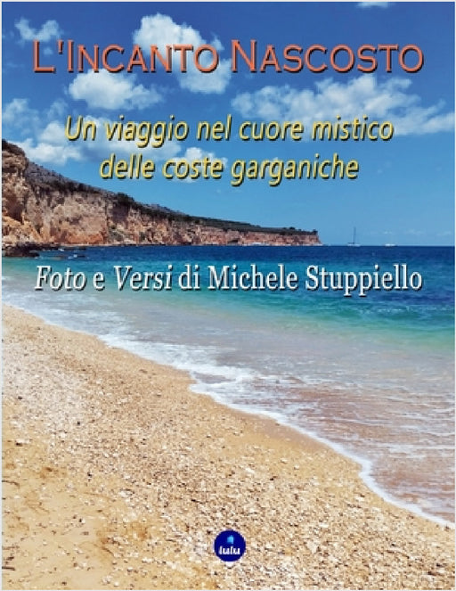 L'Incanto Nascosto: Un viaggio nel cuore mistico delle coste garganiche by Michele Stuppiello