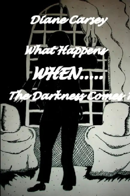 What Happens When The Darkness Comes? by Diane Carsey