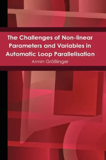 The Challenges of Non-linear Parameters and Variables in Automatic Loop Parallelisation by Armin Größlinger