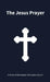 The Jesus Prayer by A. Monk of the Orthodox Eastern Church