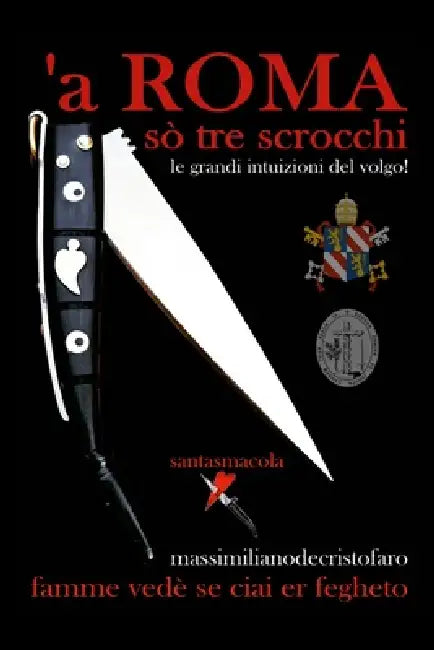 a' ROMA sò tre scrocchi: ...le grandi intuizioni del volgo! by Massimiliano de Cristofaro