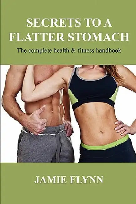 Secrets to a flatter stomach by Jamie Flynn
