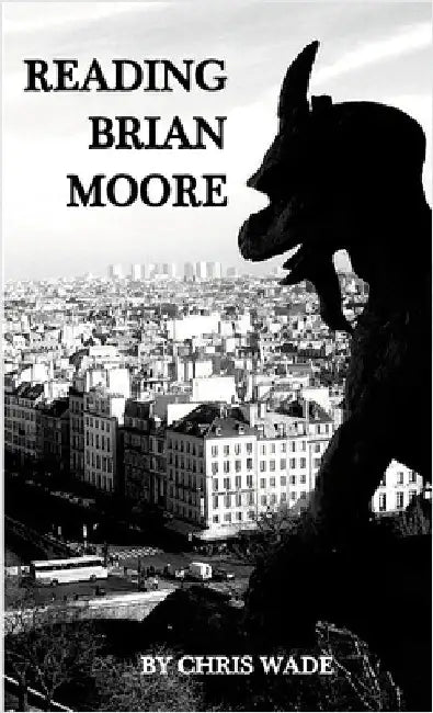 Reading Brian Moore by Wade, Chris