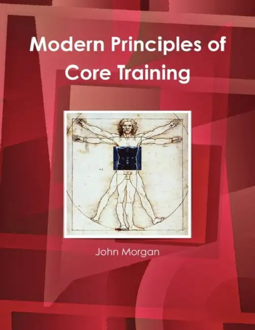 Modern Principles of Core Training by John Morgan
