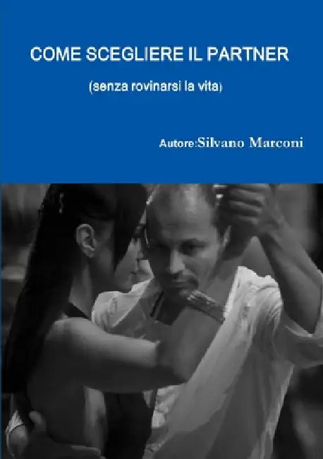 Come scegliere il partner by Silvano Marconi