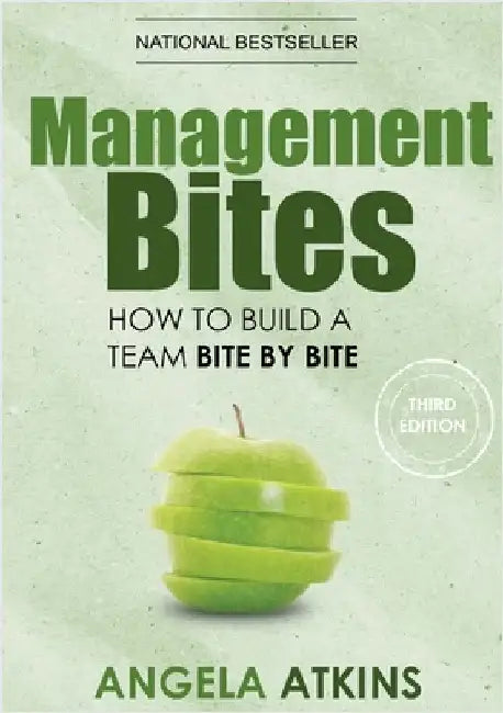 Management Bites: How to build a team bite by bite by Atkins, Angela