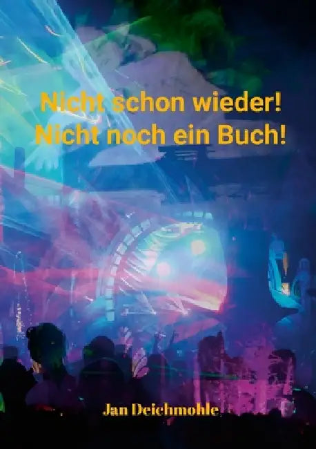 Nicht schon wieder!: Nicht noch ein Buch! by Jan Deichmohle