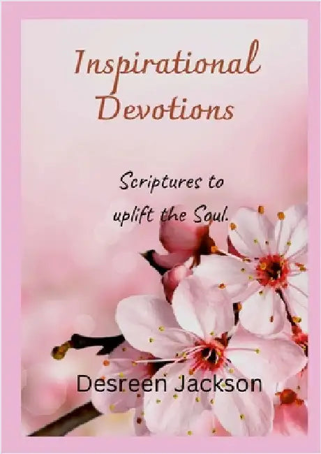 Inspirational Devotions: Scriptures to uplift the Soul. by Jackson, Desreen