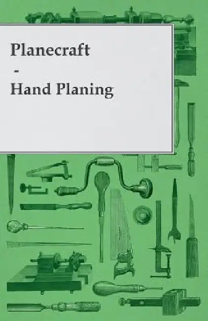 Planecraft - Hand Planing by Anon