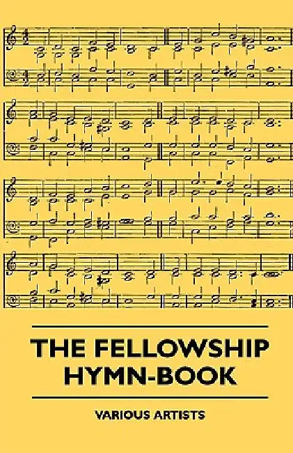 The Fellowship Hymn-Book by Various