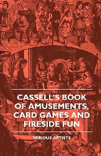 Cassell's Book of Amusements, Card Games and Fireside Fun by Various