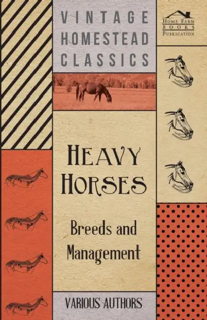 Heavy Horses - Breeds and Management by Various