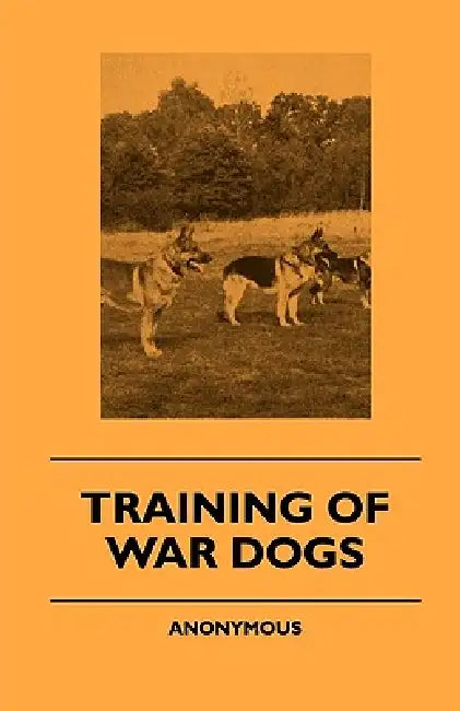 Training Of War Dogs by Anon
