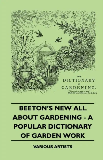 Beeton's New All about Gardening - A Popular Dictionary of Garden Work by Various