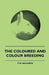 The Coloured And Colour Breeding by T. W. Hogarth