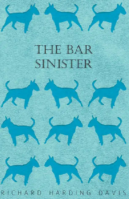 The Bar Sinister by Richard Harding Davis
