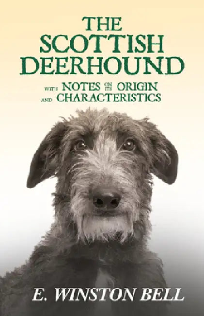 The Scottish Deerhound with Notes on its Origin and Characteristics by E. Winston Bell