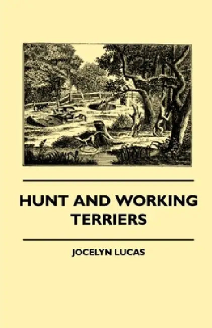 Hunt And Working Terriers by Jocelyn Lucas