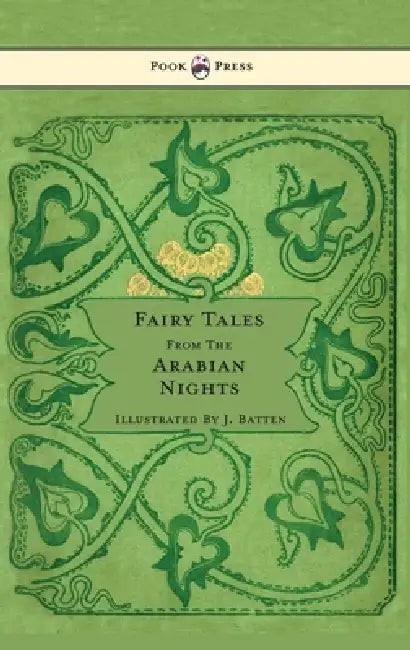 Fairy Tales from the Arabian Nights - Illustrated by John D. Batten by E. Dixon, John D. Batten