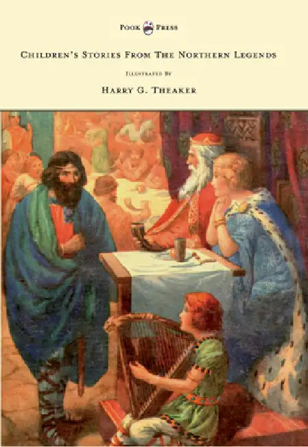 Children's Stories from the Northern Legends - Illustrated by Harry G. Theaker by M. Dorothy Belgrave, Harry G. Theaker
