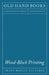 Wood-Block Printing: A Description of the Craft of Woodcutting and Colour Printing Based on the Japanese Practice by Frank Morley Fletcher, A. W. Seaby, Basil Hall Chamberlain