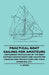 Practical Boat Sailing For Amateurs - Containing Particulars Of The Most Suitable Sailing Boats And Yachts For Amateur And Instructions For Their Hand by G. Davies