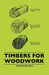 Timbers For Woodwork by William Bullock