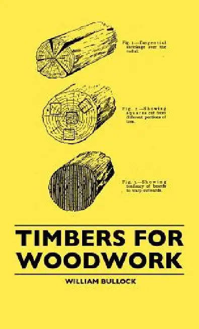 Timbers For Woodwork by William Bullock