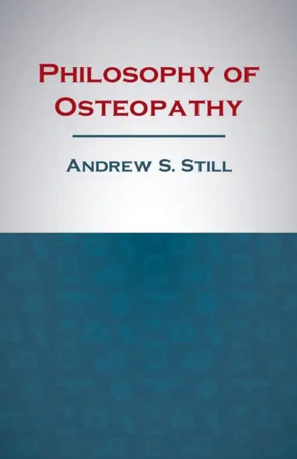 Philosophy of Osteopathy by Andrew S. Still